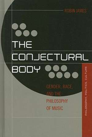 The Conjectural Body de Robin James