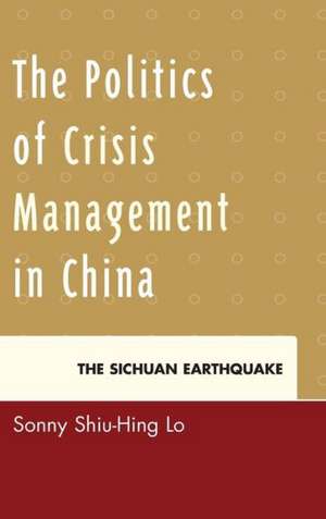 The Politics of Crisis Management in China de Sonny Shiu-Hing Lo