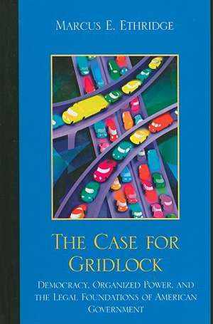 The Case for Gridlock de Marcus E. Ethridge