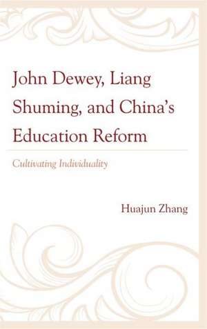 John Dewey, Liang Shuming, and China's Education Reform de Huajun Zhang