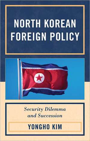 North Korean Foreign Policy de Yong-ho Kim