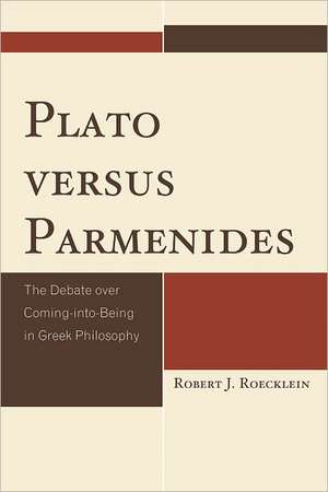 Plato Versus Parmenides de Robert J. Roecklein