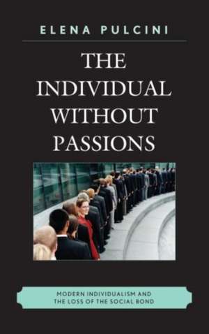 The Individual Without Passions de Elena Pulcini