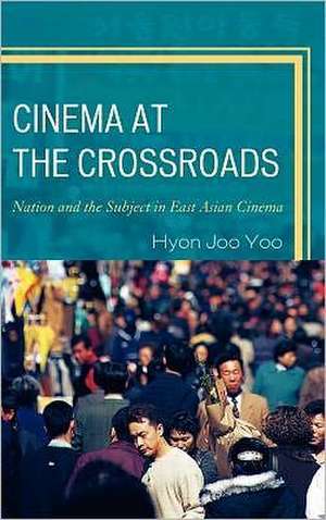 Cinema at the Crossroads de Hyon Joo Yoo