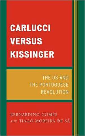 Carlucci Versus Kissinger de Tiago Moreira De Sa