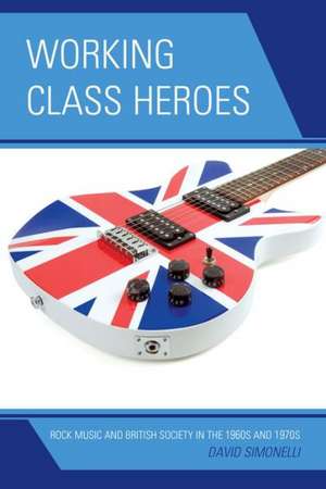 Working Class Heroes de David Simonelli