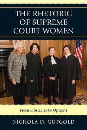 The Rhetoric of Supreme Court Women de Nichola D. Gutgold