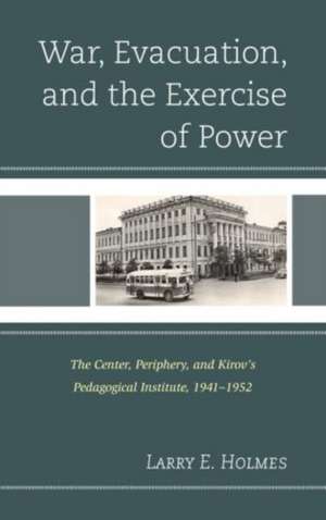 War, Evacuation, and the Exercise of Power de Larry E. Holmes