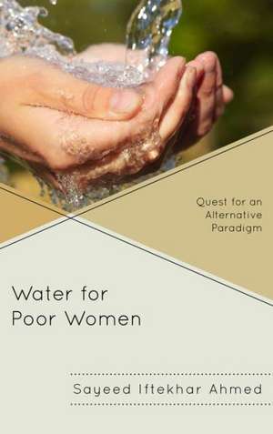 Water for Poor Women de Sayeed Iftekhar Ahmed