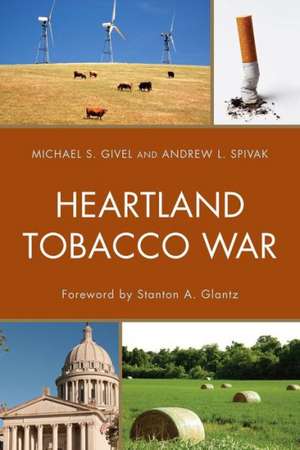 Heartland Tobacco War de Michael S. Givel