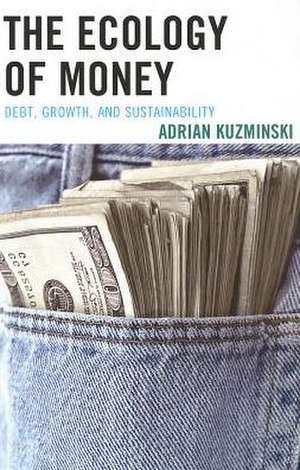 The Ecology of Money de Adrian Kuzminski