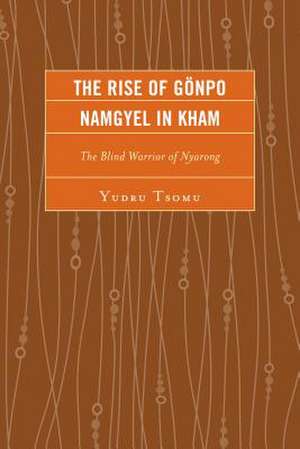 The Rise of Gonpo Namgyel in Kham de Yudru Tsomu