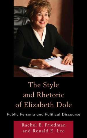 The Style and Rhetoric of Elizabeth Dole de Rachel B. Friedman