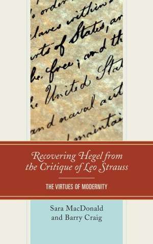 Recovering Hegel from the Critique of Leo Strauss de Sara MacDonald