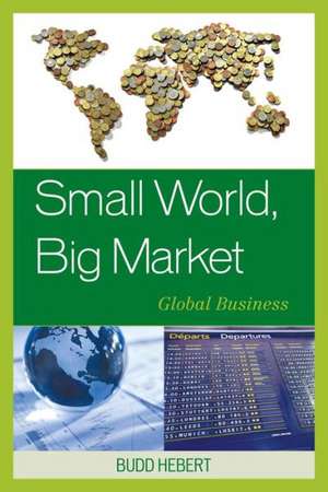 Small World, Big Market de Budd Hebert