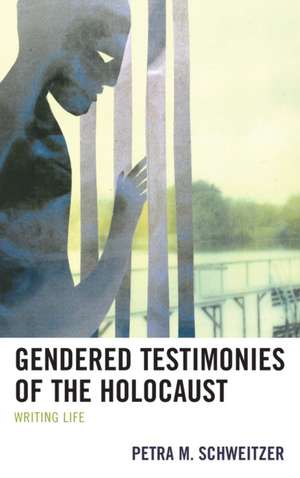 Gendered Testimonies of the Holocaust de Petra M. Schweitzer