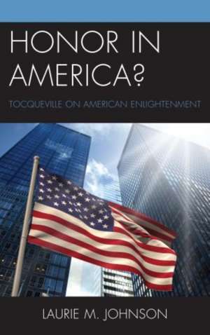 HONOR IN AMERICA TOCQUEVILLE OCB de Laurie M. Johnson