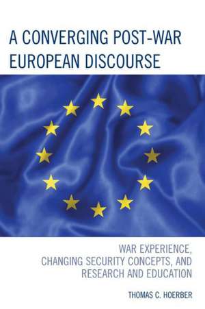 A Converging Post-War European Discourse de Thomas C. Hoerber