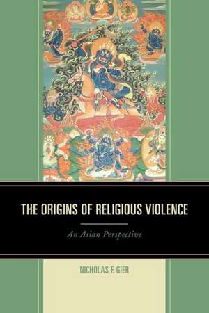 The Origins of Religious Violence de Nicholas F. Gier