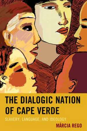 The Dialogic Nation of Cape Verde de Marcia Rego