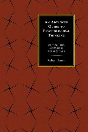 An Advanced Guide to Psychological Thinking de Robert Ausch