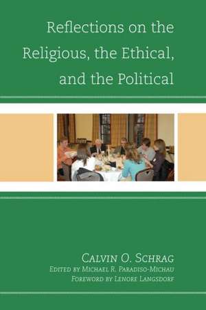 Reflections on the Religious, the Ethical, and the Political de Calvin O. Schrag