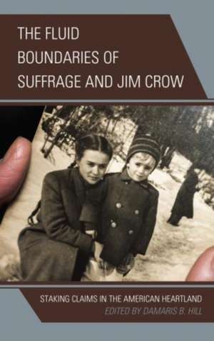 The Fluid Boundaries of Suffrage and Jim Crow de DaMaris B. Hill