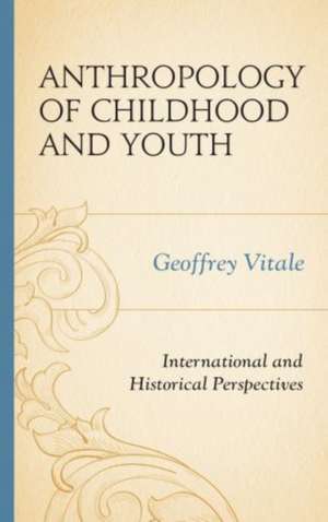 Anthropology of Childhood and Youth de Geoffrey Vitale