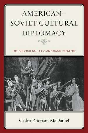 American-Soviet Cultural Diplomacy de Cadra Peterson McDaniel