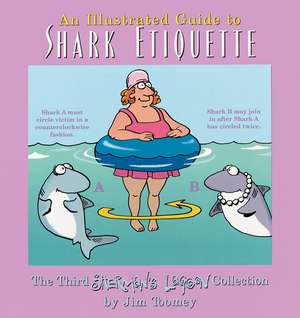 An Illustrated Guide To Shark Etiquette: The Third Sherman's Lagoon Collection de Jim Toomey