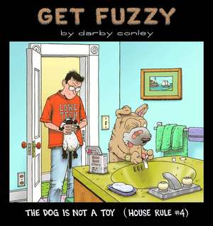 The Dog Is Not a Toy: House Rule #4 de Darby Conley