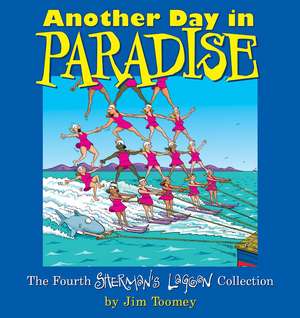 Another Day In Paradise: The Fourth Sherman's Lagoon Collection de Jim Toomey