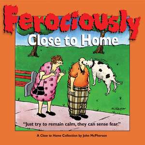 Ferociously Close to Home de John McPherson