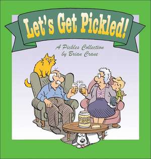 Let's Get Pickled!: A Pickles Collection de Brian Crane