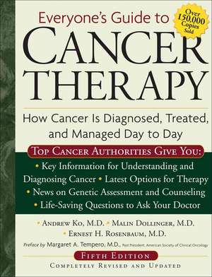 Everyone's Guide to Cancer Therapy: How Cancer Is Diagnosed, Treated, and Managed Day to Day de Andrew H. Ko