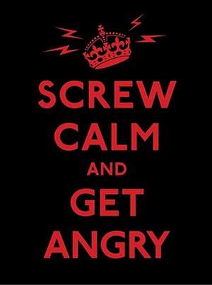 Screw Calm and Get Angry de Andrews McMeel Publishing