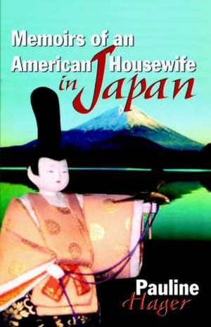 Memoirs of an American Housewife in Japan de Pauline Hager