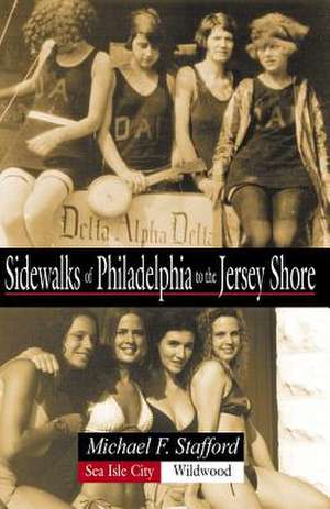 Sidewalks of Philadelphia to the Jersey Shore de Michael F. Stafford