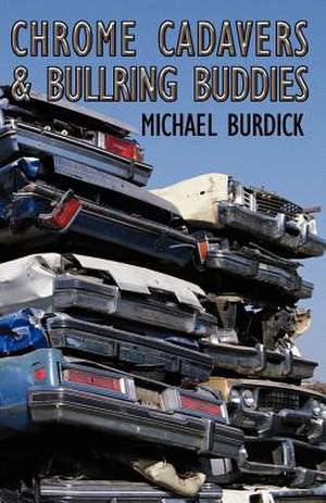 Chrome Cadavers & Bullring Buddies de Michael Burdick