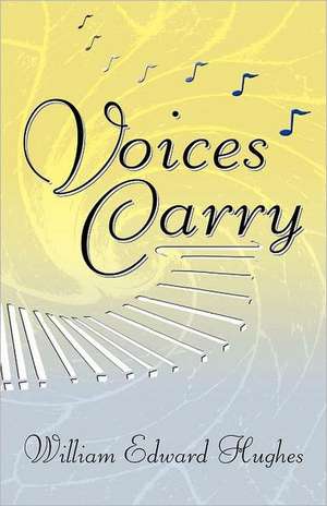 Voices Carry de William Edward Hughes