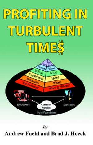 Profiting in Turbulent Times de Brad J. Hoeck