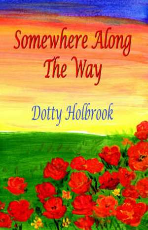 Somewhere Along the Way de Dotty Holbrook