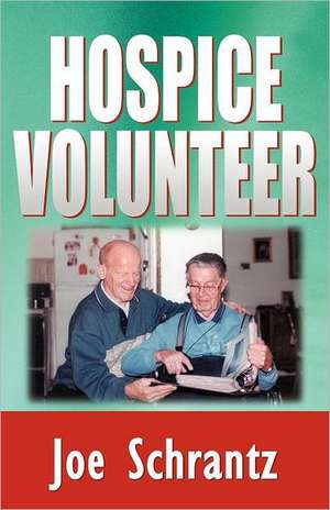 Hospice Volunteer de Joe Schrantz