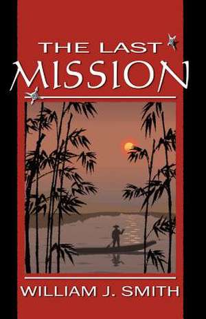 The Last Mission de William J. Smith