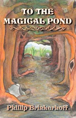 To the Magical Pond de Phillip Brinkerhoff