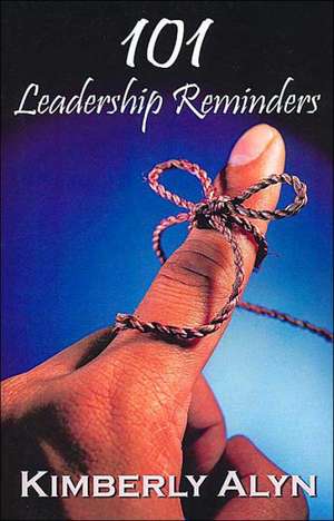 101 Leadership Reminders de Kimberly Alyn