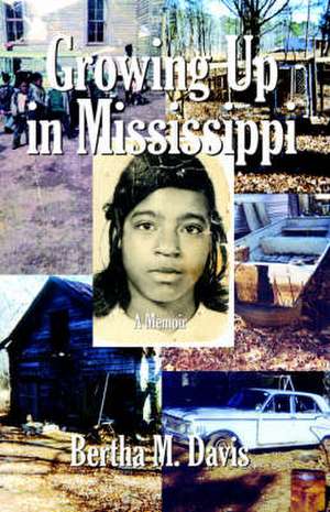 Growing Up in Mississippi de Bertha M. Davis