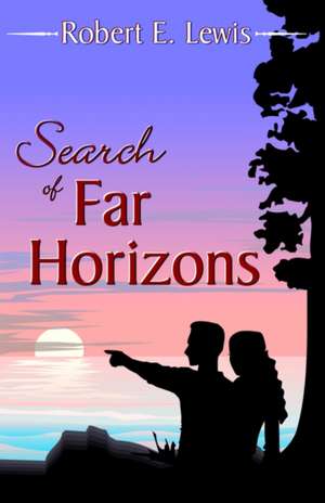 Search of Far Horizons de Robert Ellsworth Lewis