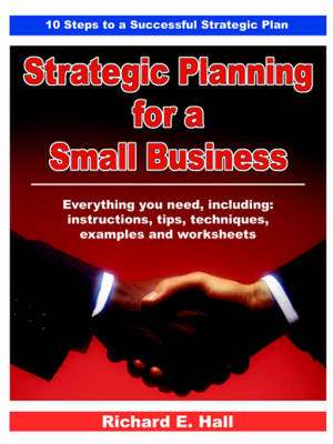 Strategic Planning for a Small Business de Richard E. Hall