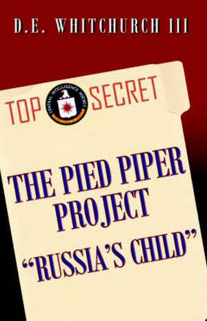 The Pied Piper Project Russia's Child: Meditations, Musings & Poems for the Inner Life de III D. E. Whitchurch